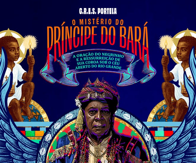 O Mistério do Príncipe do Bará — A oração do negrinho e a ressurreição de sua coroa sob o céu aberto do Rio Grande
